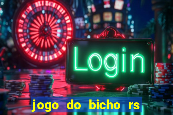 jogo do bicho rs resultado certo de hoje 14h 18h rs consulta