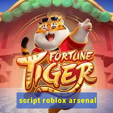 script roblox arsenal