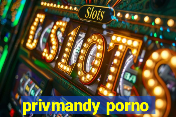 privmandy porno