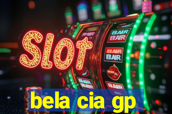 bela cia gp