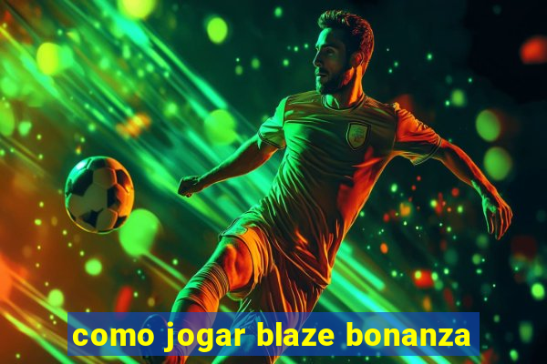 como jogar blaze bonanza