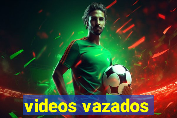 videos vazados