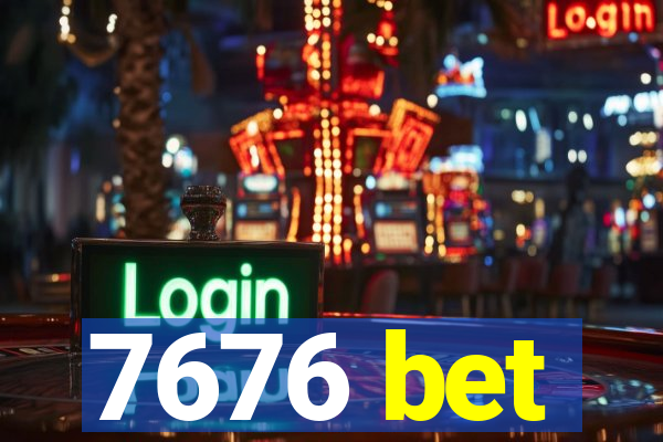 7676 bet