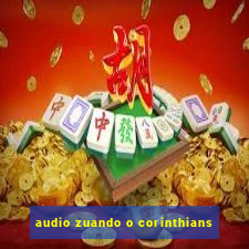 audio zuando o corinthians