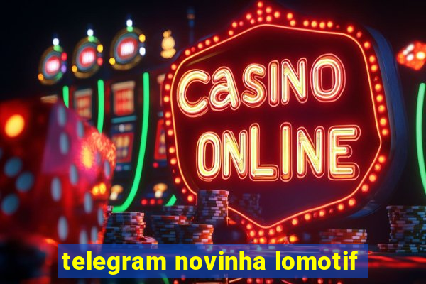 telegram novinha lomotif