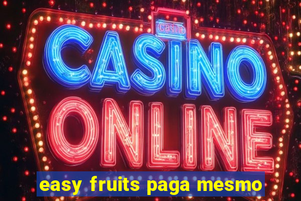 easy fruits paga mesmo