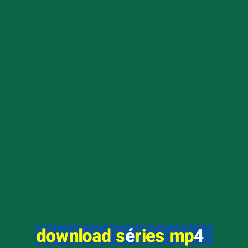 download séries mp4