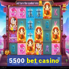 5500 bet casino