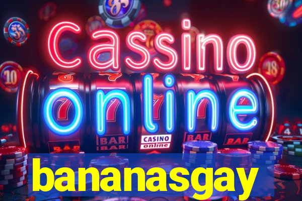 bananasgay