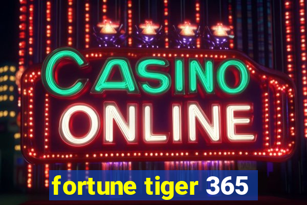 fortune tiger 365