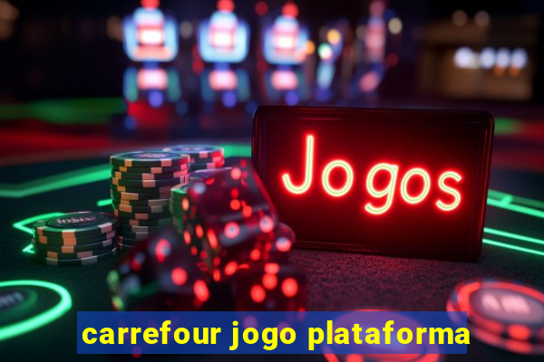 carrefour jogo plataforma