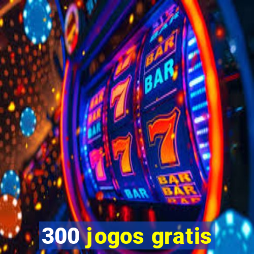 300 jogos gratis