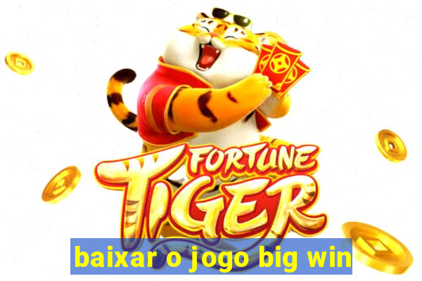 baixar o jogo big win