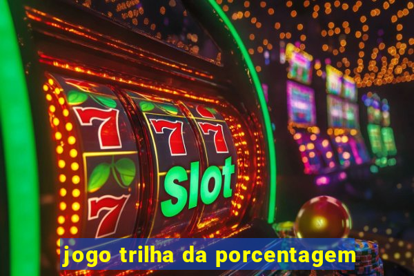 jogo trilha da porcentagem