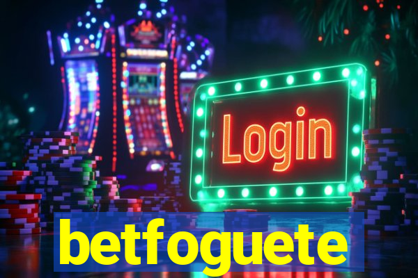 betfoguete