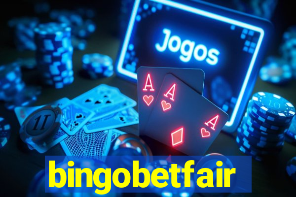 bingobetfair