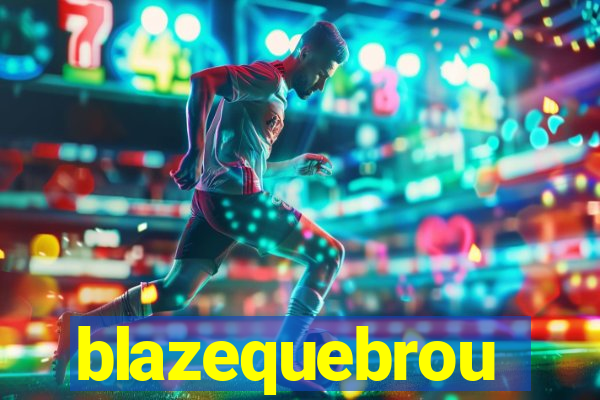 blazequebrou