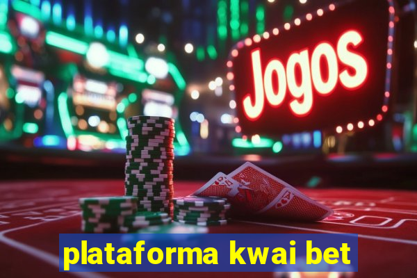 plataforma kwai bet