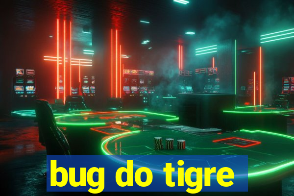 bug do tigre