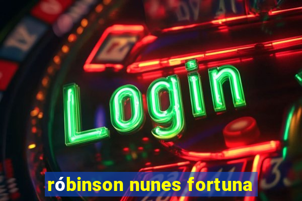 róbinson nunes fortuna