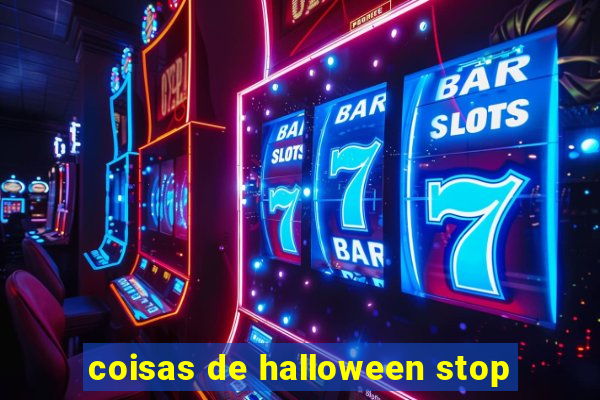 coisas de halloween stop