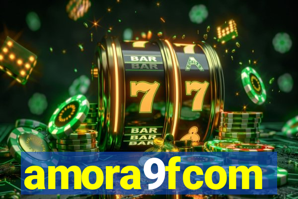 amora9fcom