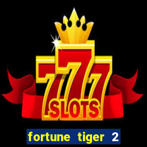 fortune tiger 2 demo free