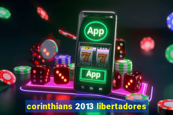 corinthians 2013 libertadores