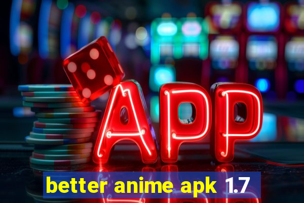 better anime apk 1.7