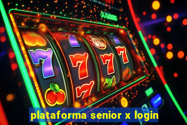 plataforma senior x login