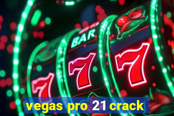 vegas pro 21 crack