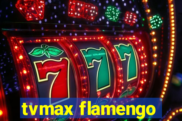 tvmax flamengo