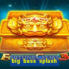 big bass splash demo betano