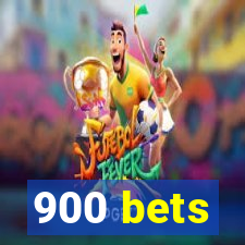 900 bets