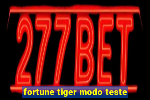 fortune tiger modo teste