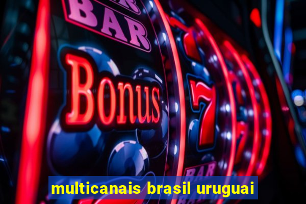 multicanais brasil uruguai