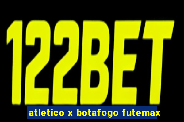 atletico x botafogo futemax