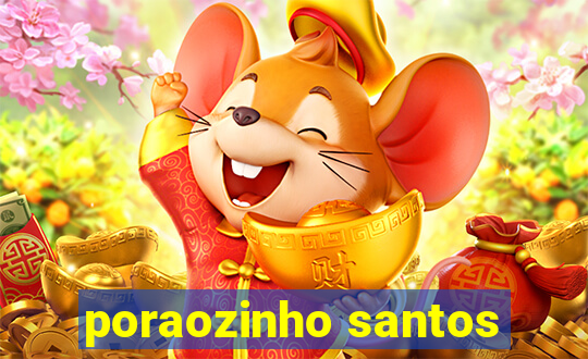 poraozinho santos