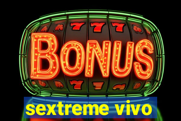 sextreme vivo