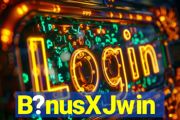 B?nusXJwin