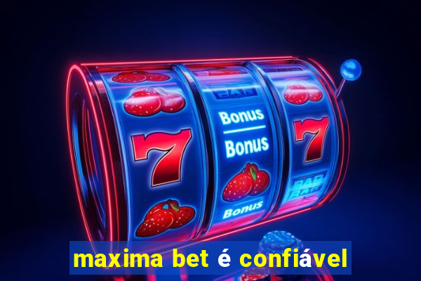 maxima bet é confiável