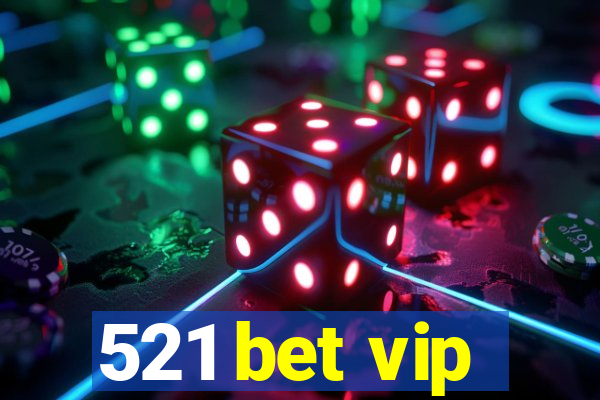 521 bet vip