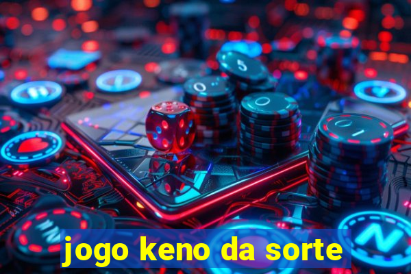 jogo keno da sorte