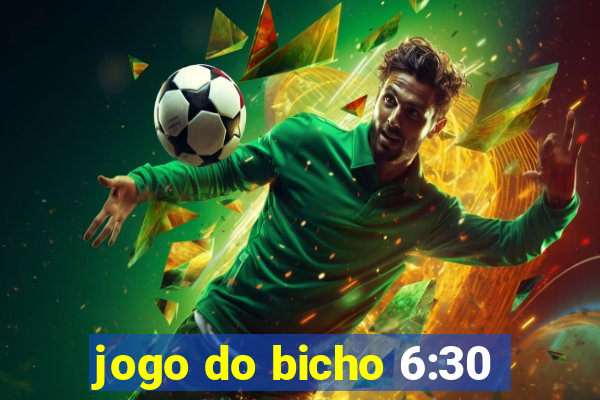 jogo do bicho 6:30