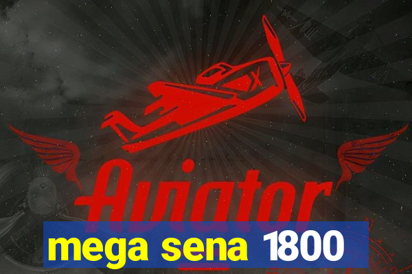 mega sena 1800