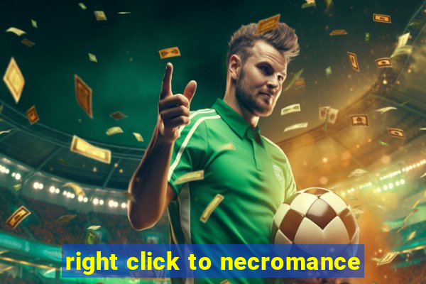 right click to necromance