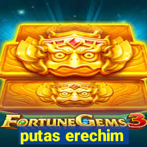 putas erechim