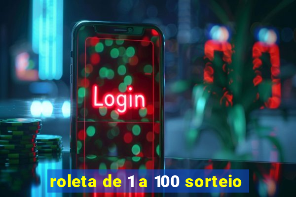 roleta de 1 a 100 sorteio