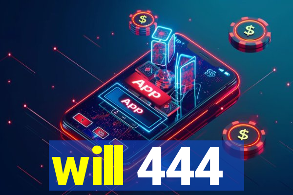 will 444