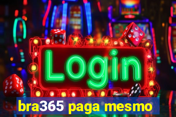 bra365 paga mesmo